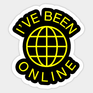 I've Been Online Sticker